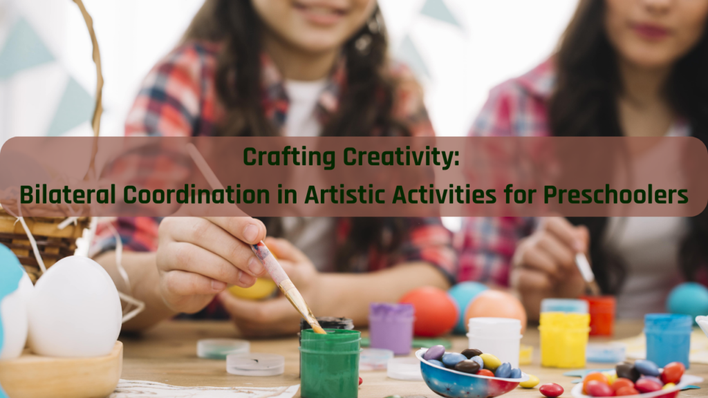 Crafting Creativity Bilateral Coordination in Artistic Activities for Preschoolers