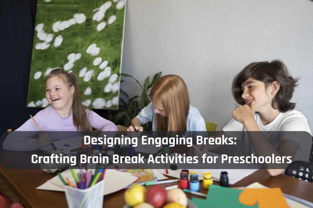 Designing Engaging Breaks Crafting Brain Break Activities for Little Minds