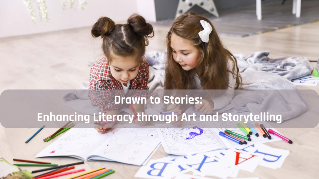 Drawn to Stories Enhancing Literacy through Art and Storytelling