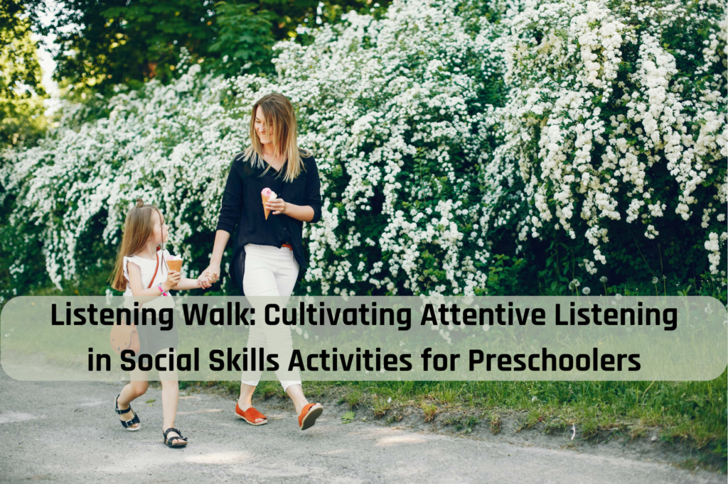 Listening Walk Cultivating Attentive Listening in Social Skills Activities for Preschoolers