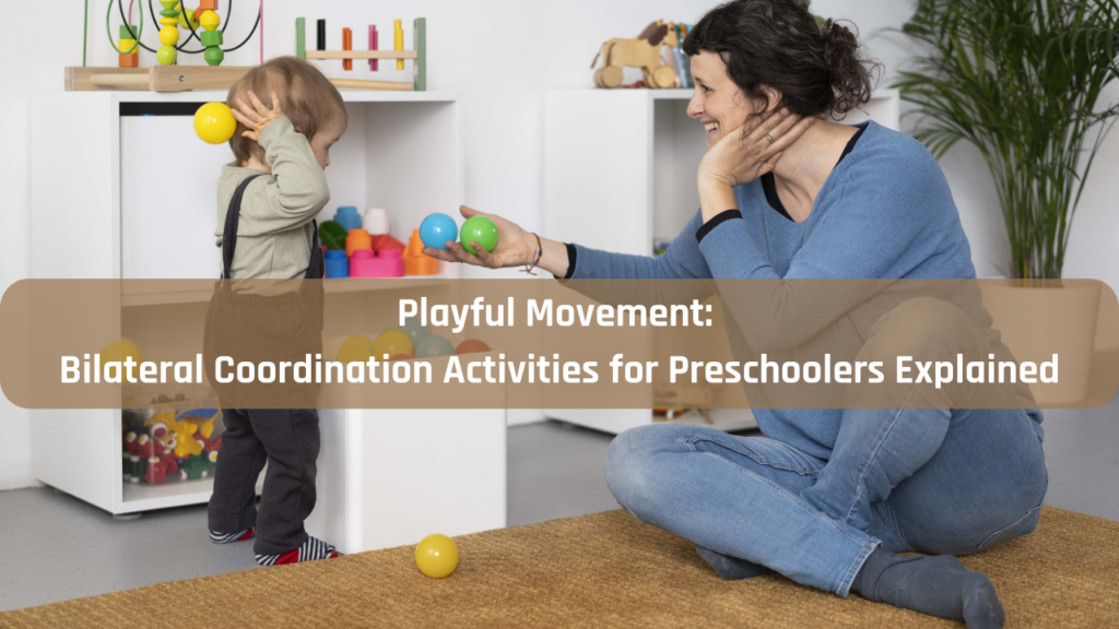 Playful Movement Bilateral Coordination Activities for Preschoolers Explained