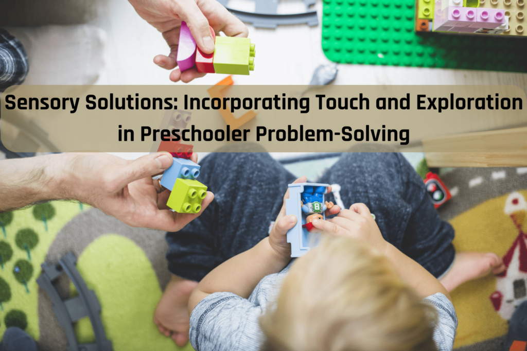 Sensory Solutions Incorporating Touch and Exploration in Preschooler Problem-Solving