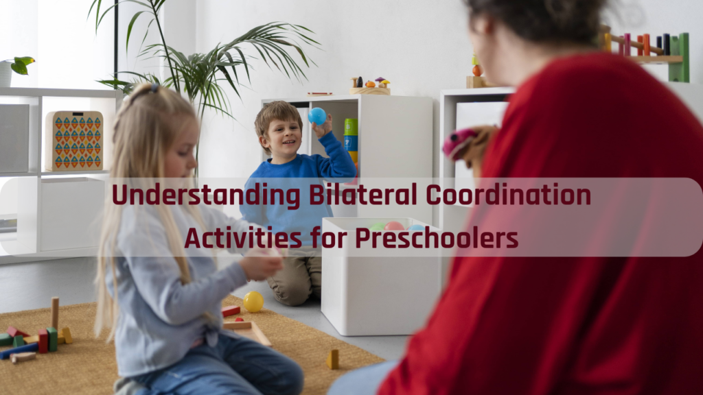 Understanding Bilateral Coordination Activities for Preschoolers