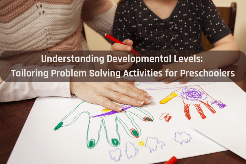 Understanding Developmental Levels Tailoring Problem Solving Activities for Preschoolers