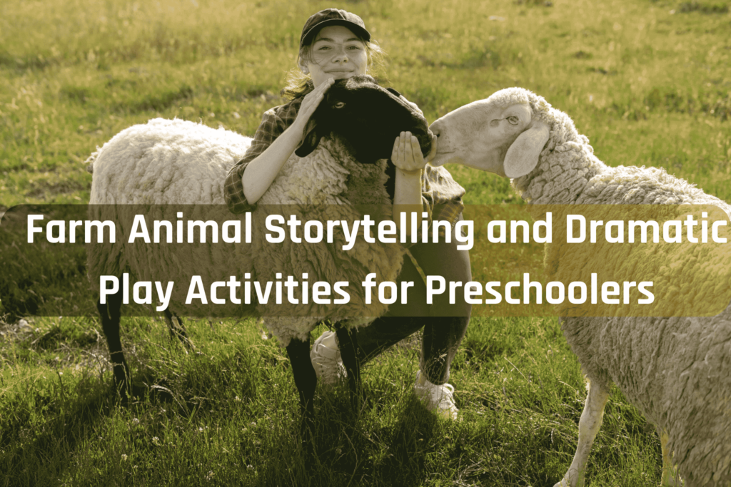 Farm Animal Storytelling and Dramatic Play Activities for Preschoolers