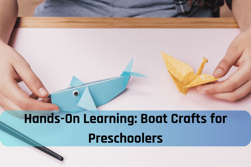 Hands-On Learning: Boat Crafts for Preschoolers