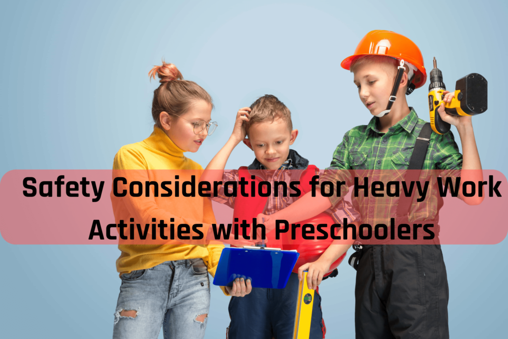 Safety Considerations for Heavy Work Activities with Preschoolers